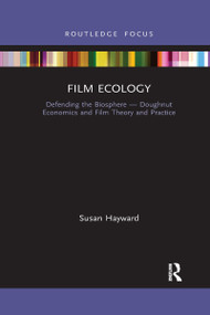 Film Ecology (Defending the Biosphere - Doughnut Economics and Film Theory and Practice) - 9781032172972 by Susan Hayward, 9781032172972