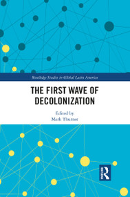 The First Wave of Decolonization - 9781032092553 by Mark Thurner, 9781032092553