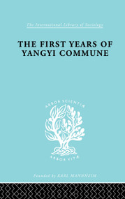 The First Years of Yangyi Commune - 9781138873766 by David Crook, Isabel Crook, 9781138873766
