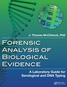 Forensic Analysis of Biological Evidence (A Laboratory Guide for Serological and DNA Typing) by J. Thomas McClintock, 9781466504561