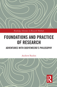Foundations and Practice of Research (Adventures with Dooyeweerd's Philosophy) - 9781032086927 by Andrew Basden, 9781032086927