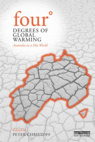 Four Degrees of Global Warming (Australia in a Hot World) - 9780415824583 by Peter Christoff, 9780415824583