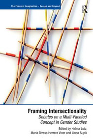 Framing Intersectionality (Debates on a Multi-Faceted Concept in Gender Studies) - 9781409418993 by Helma Lutz, Maria Teresa Herrera Vivar, Linda Supik, 9781409418993