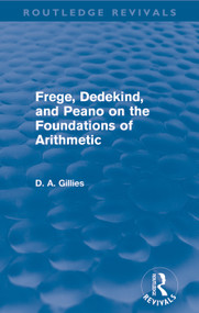 Frege, Dedekind, and Peano on the Foundations of Arithmetic (Routledge Revivals) - 9780415668743 by Donald Gillies, 9780415668743