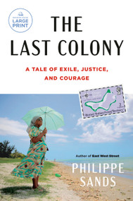 The Last Colony (A Tale of Exile, Justice, and Courage) - 9780593863343 by Philippe Sands, 9780593863343