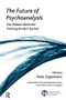The Future of Psychoanalysis (The Debate About the Training Analyst System) - 9781782203810 by Peter Zagermann, 9781782203810