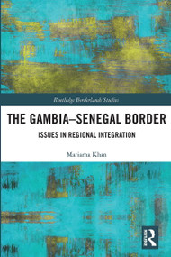 The Gambia-Senegal Border (Issues in Regional Integration) - 9780367728731 by Mariama Khan, 9780367728731