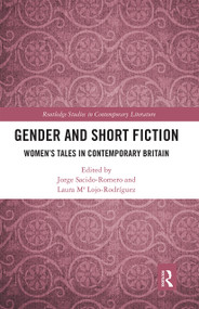 Gender and Short Fiction (Women's Tales in Contemporary Britain) - 9780367665722 by Jorge Sacido-Romero, Laura Lojo-Rodríguez, 9780367665722