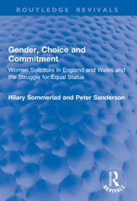 Gender, Choice and Commitment (Women Solicitors in England and Wales and the Struggle for Equal Status) by Hilary Sommerlad, Peter Sanderson, 9781138385061