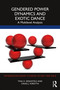 Gendered Power Dynamics and Exotic Dance (A Multilevel Analysis) - 9780367466831 by Tina Deshotels, Craig Forsyth, 9780367466831