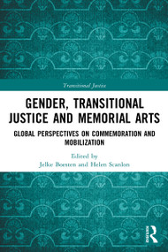 Gender, Transitional Justice and Memorial Arts (Global Perspectives on Commemoration and Mobilization) - 9781032005072 by Jelke Boesten, Helen Scanlon, 9781032005072