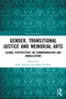 Gender, Transitional Justice and Memorial Arts (Global Perspectives on Commemoration and Mobilization) - 9781032005072 by Jelke Boesten, Helen Scanlon, 9781032005072