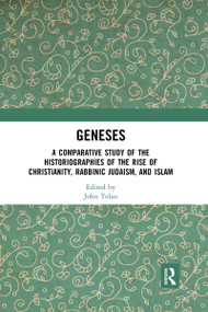 Geneses (A Comparative Study of the Historiographies of the Rise of Christianity, Rabbinic Judaism, and Islam) - 9781032178196 by John Tolan, 9781032178196