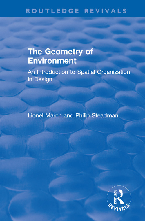 The Geometry of Environment (An Introduction to Spatial Organization in Design) - 9780367360245 by Lionel March, Philip Steadman, 9780367360245
