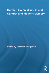 German Colonialism, Visual Culture, and Modern Memory - 9780415647977 by Volker Langbehn, 9780415647977