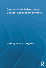 German Colonialism, Visual Culture, and Modern Memory - 9780415647977 by Volker Langbehn, 9780415647977