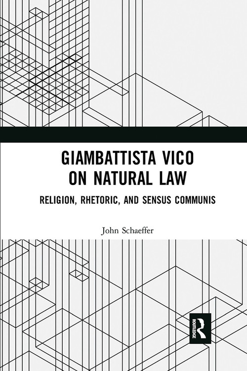 Giambattista Vico on Natural Law (Rhetoric, Religion and Sensus Communis) - 9780367671310 by John Schaeffer, 9780367671310