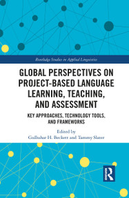 Global Perspectives on Project-Based Language Learning, Teaching, and Assessment (Key Approaches, Technology Tools, and Frameworks) - 9781032088211 by Gulbahar Beckett, Tammy Slater, 9781032088211