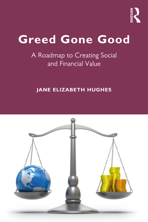 Greed Gone Good (A Roadmap to Creating Social and Financial Value) - 9780367568054 by Jane Hughes, 9780367568054