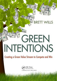 Green Intentions (Creating a Green Value Stream to Compete and Win) by Brett Wills, 9781420089615