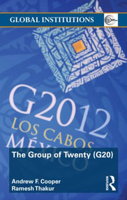 The Group of Twenty (G20) - 9780415780896 by Andrew F. Cooper, Ramesh Thakur, 9780415780896