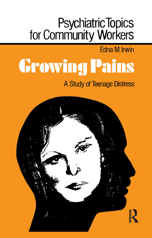 Growing Pains (A Study of Teenage Distress) by Edna M. Irwin, 9781138992085