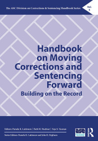 Handbook on Moving Corrections and Sentencing Forward (Building on the Record) by Pamela K. Lattimore, Beth M. Huebner, Faye S. Taxman, 9780367566715