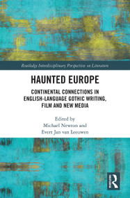 Haunted Europe (Continental Connections in English-Language Gothic Writing, Film and New Media) - 9781032240862 by Evert Jan Van Leeuwen, Michael Newton, 9781032240862