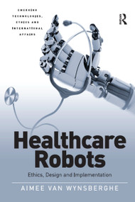Healthcare Robots (Ethics, Design and Implementation) - 9781032098609 by Aimee van Wynsberghe, 9781032098609