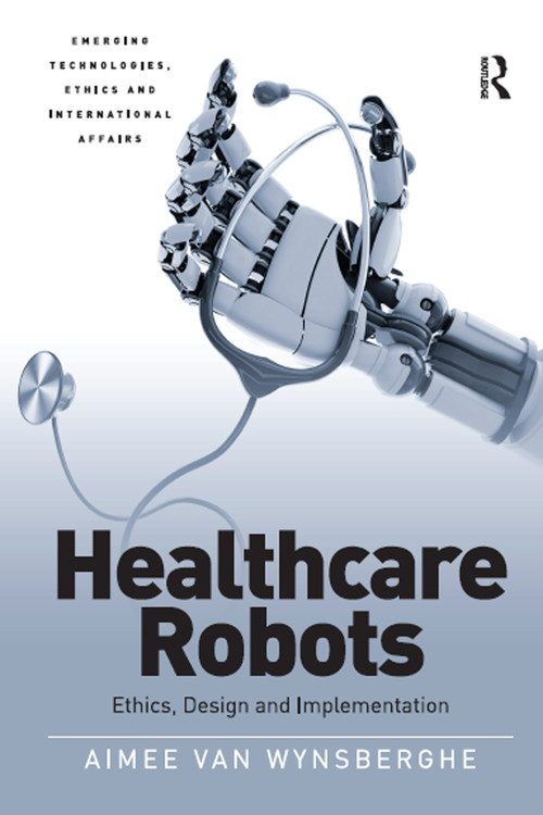 Healthcare Robots (Ethics, Design and Implementation) - 9781032098609 by Aimee van Wynsberghe, 9781032098609