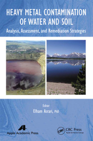 Heavy Metal Contamination of Water and Soil (Analysis, Assessment, and Remediation Strategies) - 9781774633281 by Elham Asrari, 9781774633281