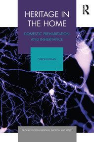 Heritage in the Home (Domestic Prehabitation and Inheritance) - 9780367491635 by Caron Lipman, 9780367491635