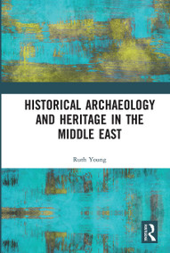 Historical Archaeology and Heritage in the Middle East - 9780367662318 by Ruth Young, 9780367662318