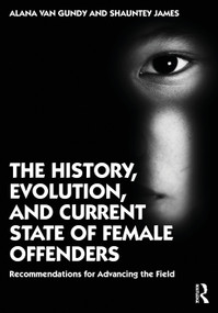 The History, Evolution, and Current State of Female Offenders (Recommendations for Advancing the Field) - 9780367027278 by Alana Van Gundy, Shauntey James, 9780367027278