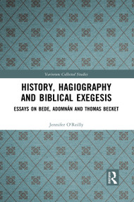 History, Hagiography and Biblical Exegesis (Essays on Bede, Adomnán and Thomas Becket) - 9781032092362 by Jennifer O'Reilly, Máirín MacCarron, Diarmuid Scully, 9781032092362