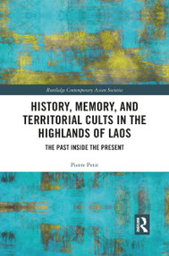 History, Memory, and Territorial Cults in the Highlands of Laos (The Past Inside the Present) - 9781032087382 by Pierre Petit, 9781032087382