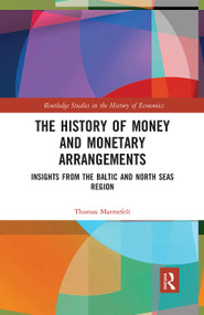 The History of Money and Monetary Arrangements (Insights from the Baltic and North Seas Region) - 9780367665647 by Thomas Marmefelt, 9780367665647