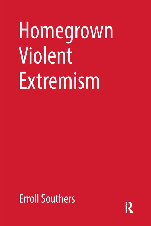Homegrown Violent Extremism by Erroll Southers, 9781455776436