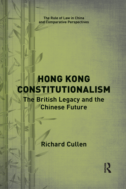 Hong Kong Constitutionalism (The British Legacy and the Chinese Future) - 9781032174402 by Richard Cullen, 9781032174402