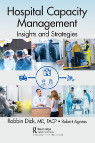 Hospital Capacity Management (Insights and Strategies) - 9780367708580 by Robbin Dick, Robert Agness, 9780367708580