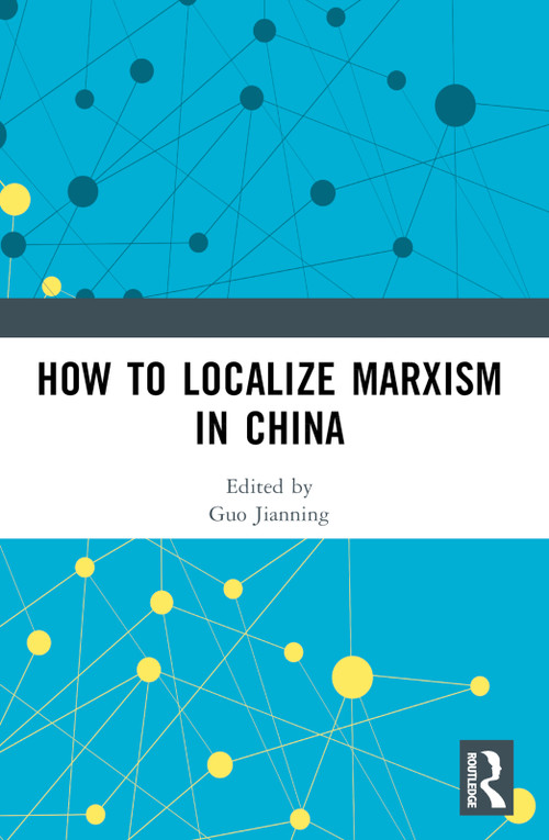 How to Localize Marxism in China - 9781032410579 by Guo Jianning, 9781032410579