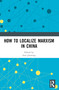 How to Localize Marxism in China - 9781032410579 by Guo Jianning, 9781032410579