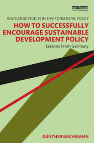 How to Successfully Encourage Sustainable Development Policy (Lessons from Germany) - 9781032149523 by Günther Bachmann, 9781032149523