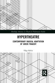 Hypertheatre (Contemporary Radical Adaptation of Greek Tragedy) - 9781032177762 by Olga Kekis, 9781032177762