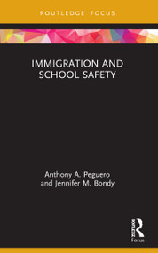 Immigration and School Safety - 9780367741181 by Anthony A. Peguero, Jennifer M. Bondy, 9780367741181