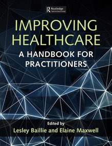 Improving Healthcare (A Handbook for Practitioners) - 9781498744461 by Lesley Baillie, Elaine Maxwell, 9781498744461