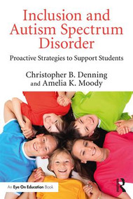 Inclusion and Autism Spectrum Disorder (Proactive Strategies to Support Students) - 9781138931756 by Christopher B. Denning, Amelia K. Moody, 9781138931756