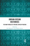 Indian Ocean Histories (The Many Worlds of Michael Naylor Pearson) - 9780367784591 by Rila Mukherjee, Radhika Seshan, 9780367784591