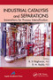 Industrial Catalysis and Separations (Innovations for Process Intensification) by K. V. Raghavan, B. M. Reddy, 9781774633199
