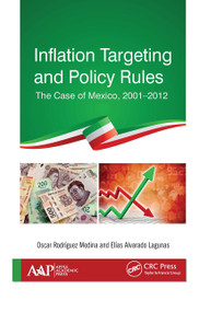 Inflation Targeting and Policy Rules (The Case of Mexico, 2001-2012) - 9781774635834 by Oscar R. Medina, Elias A. Laguna, 9781774635834
